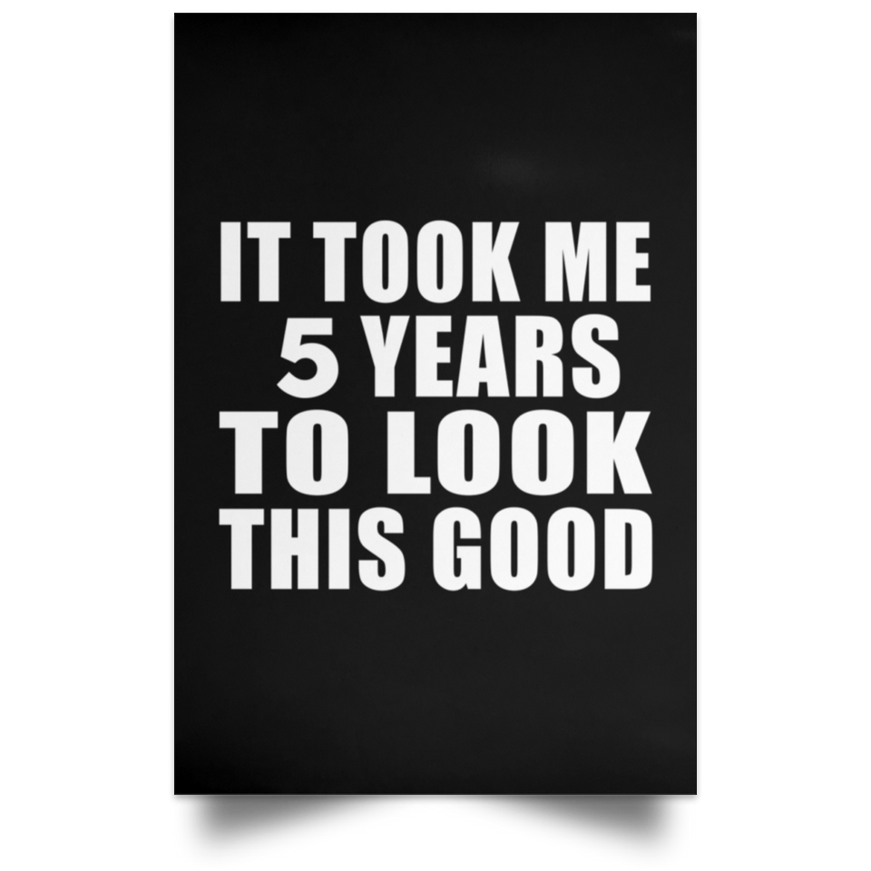 5th Birthday Took Me 5 Years To Look This Good - Poster Portrait