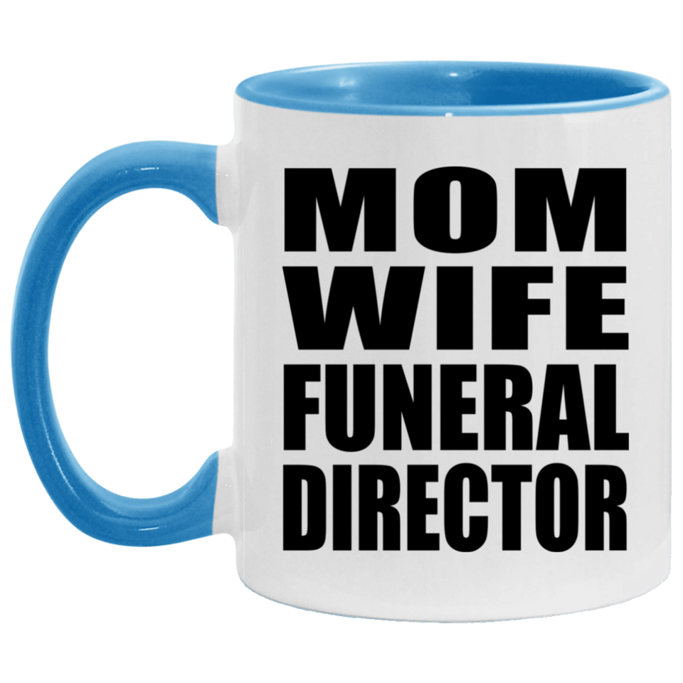 Mom Wife Funeral Director - 11oz Accent Mug Blue