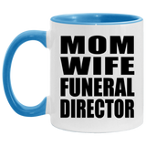 Mom Wife Funeral Director - 11oz Accent Mug Blue