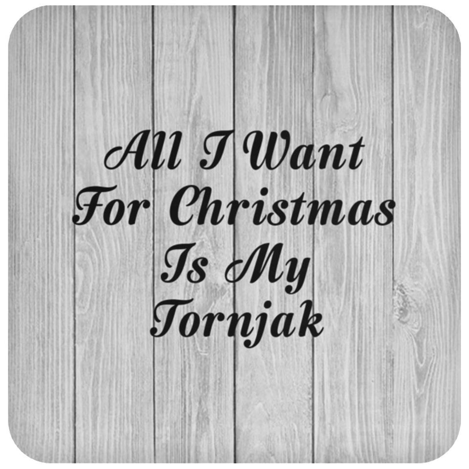 All I Want For Christmas Is My Tornjak - Drink Coaster F