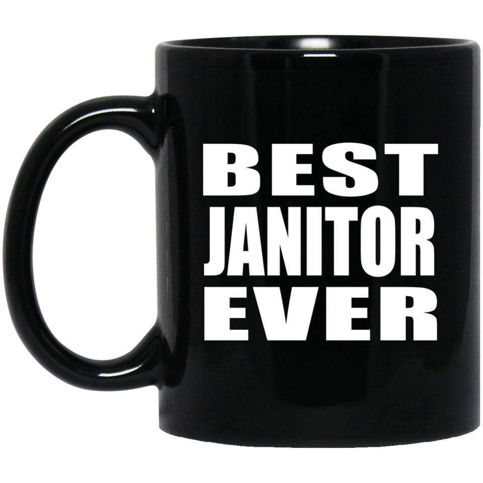 Best Janitor Ever - 11 Oz Coffee Mug Black