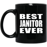 Best Janitor Ever - 11 Oz Coffee Mug Black