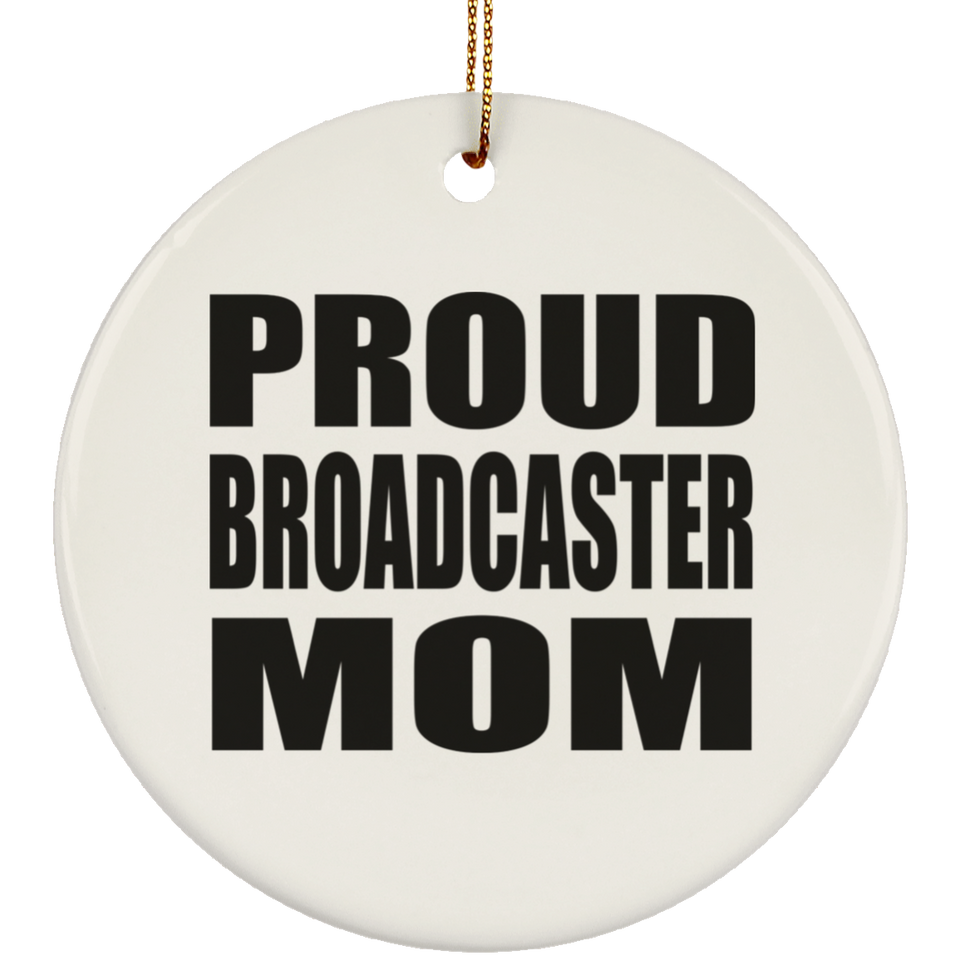 Proud Broadcaster Mom - Circle Ornament
