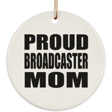 Proud Broadcaster Mom - Circle Ornament