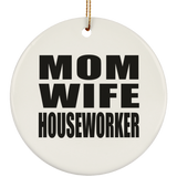 Mom Wife Houseworker - Circle Ornament