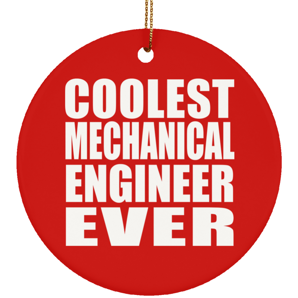 Coolest Mechanical Engineer Ever - Circle Ornament