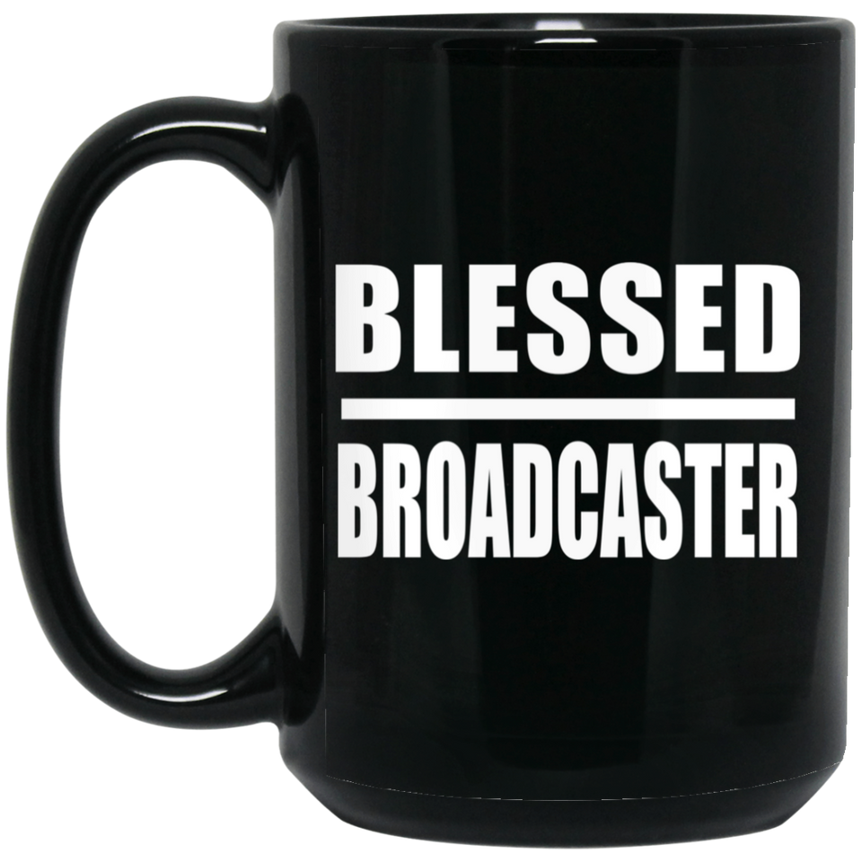 Blessed Broadcaster - 15oz Coffee Mug Black