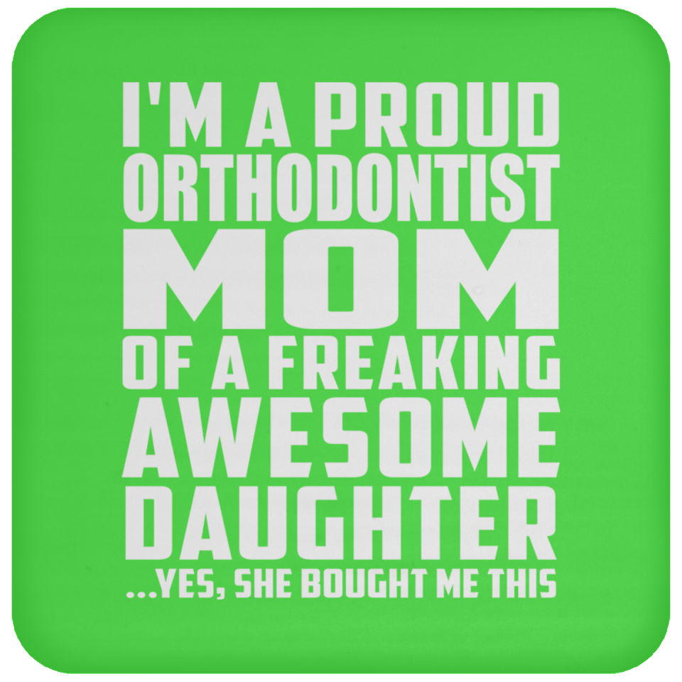 Proud Orthodontist Mom Of Awesome Daughter - Drink Coaster