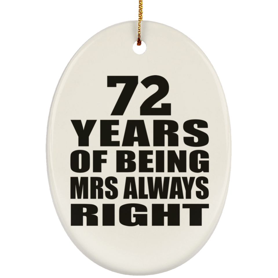 72nd Anniversary 72 Years of Being Mrs Always Right - Oval Ornament