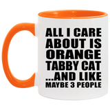 All I Care About Is Orange Tabby Cat - 11oz Accent Mug Orange