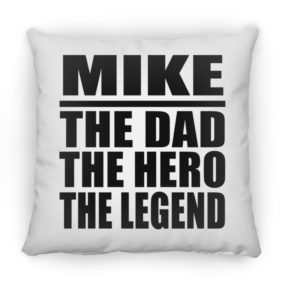 Mike The Dad The Hero The Legend - Throw Pillow