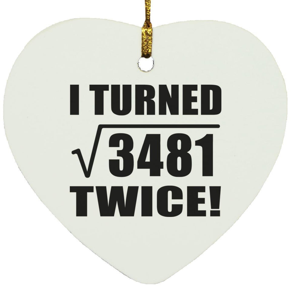 118th Birthday I Turned Square Root of 3481 Twice - Heart Ornament