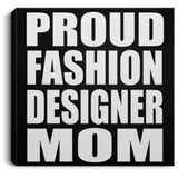 Proud Fashion Designer Mom - Canvas Square