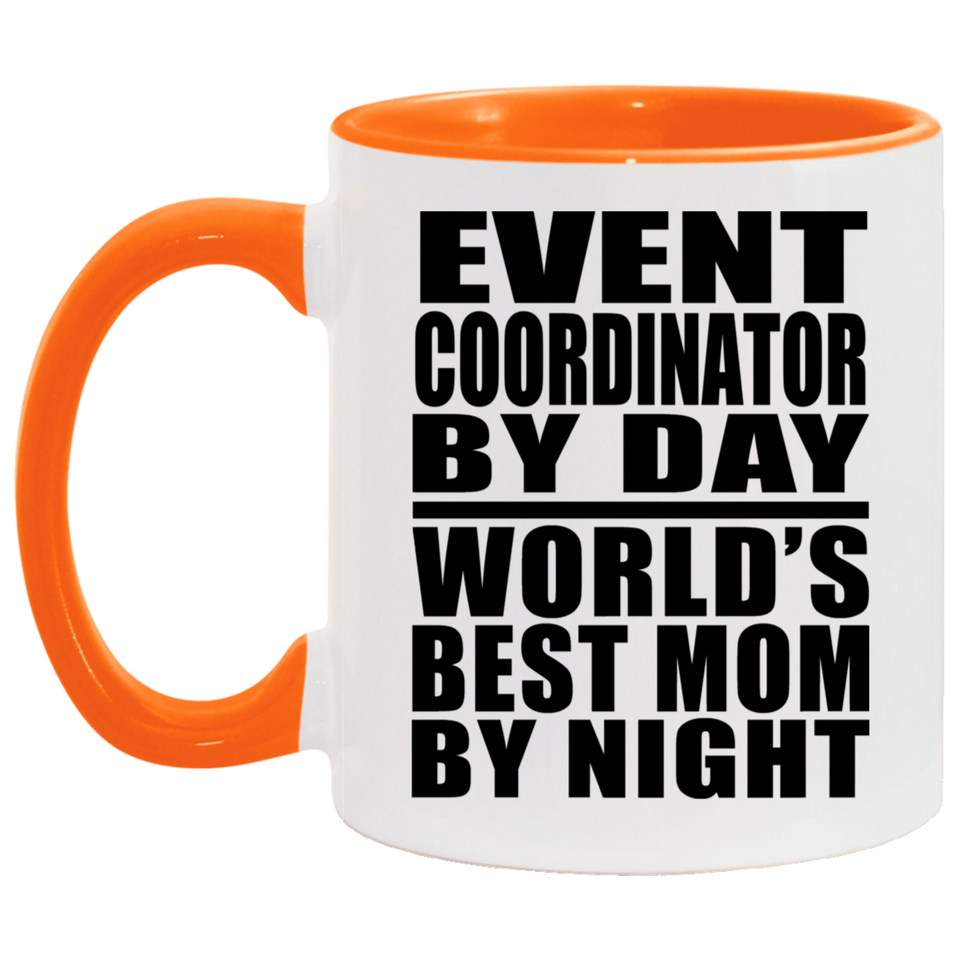 Event Coordinator By Day World's Best Mom By Night - 11oz Accent Mug Orange