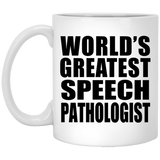 World's Greatest Speech Pathologist - 11 Oz Coffee Mug