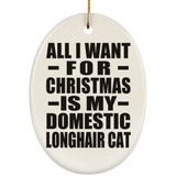 All I Want For Christmas Is My Domestic Longhair Cat - Oval Ornament