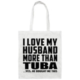 I Love My Husband More Than Tuba - Tote Bag White