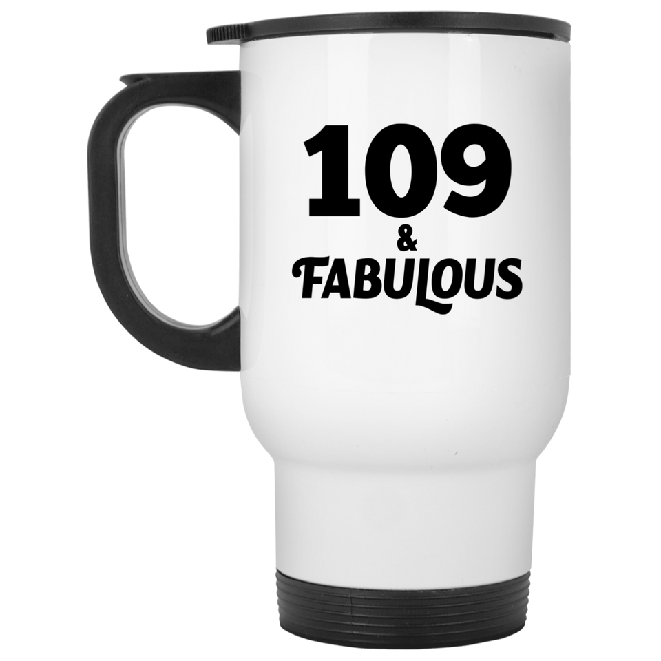 109th Birthday 109 & Fabulous - White Travel Mug