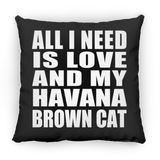 All I Need Is Love And My Havana Brown Cat - Throw Pillow Black