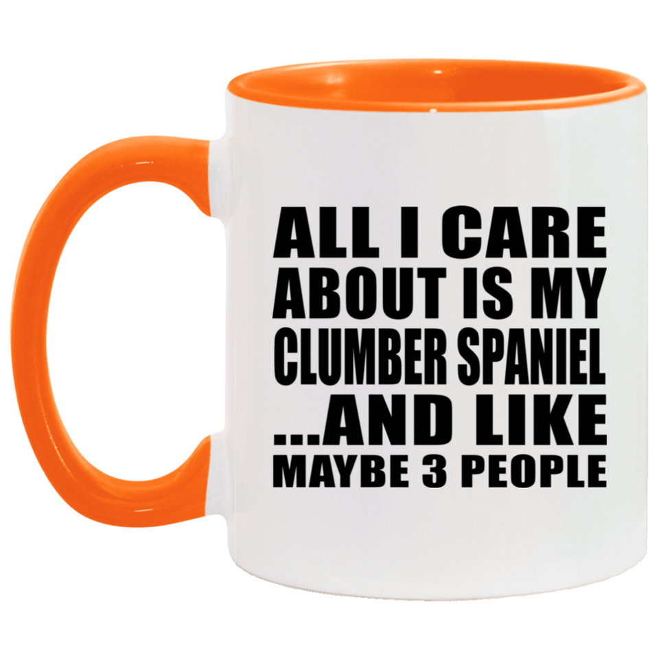 All I Care About Is My Clumber Spaniel - 11oz Accent Mug Orange