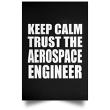 Keep Calm and Trust The Aerospace Engineer - Poster Portrait