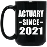 Actuary Since 2021 - 15oz Coffee Mug Black