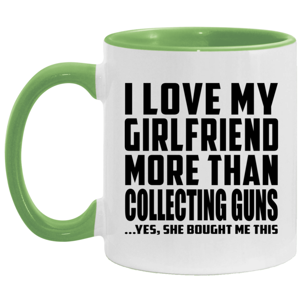 I Love My Girlfriend More Than Collecting Guns - 11oz Accent Mug Green
