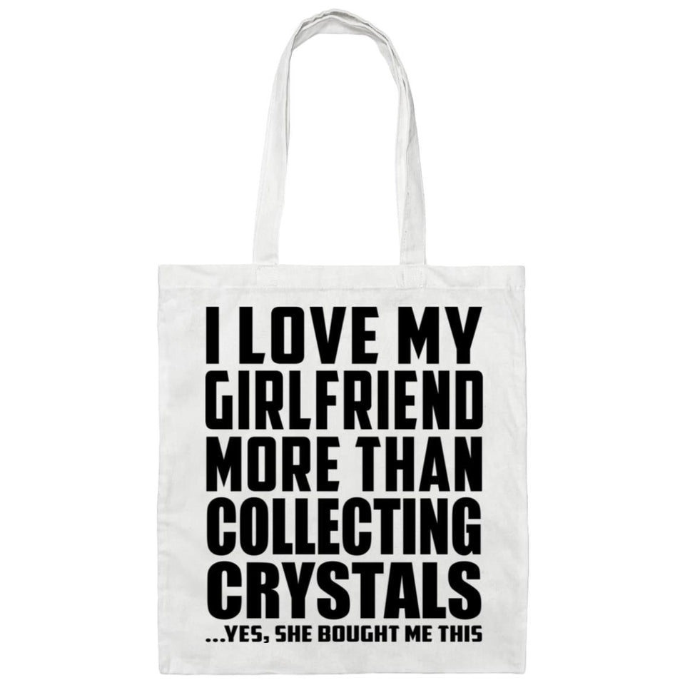 I Love My Girlfriend More Than Collecting Crystals - Tote Bag White