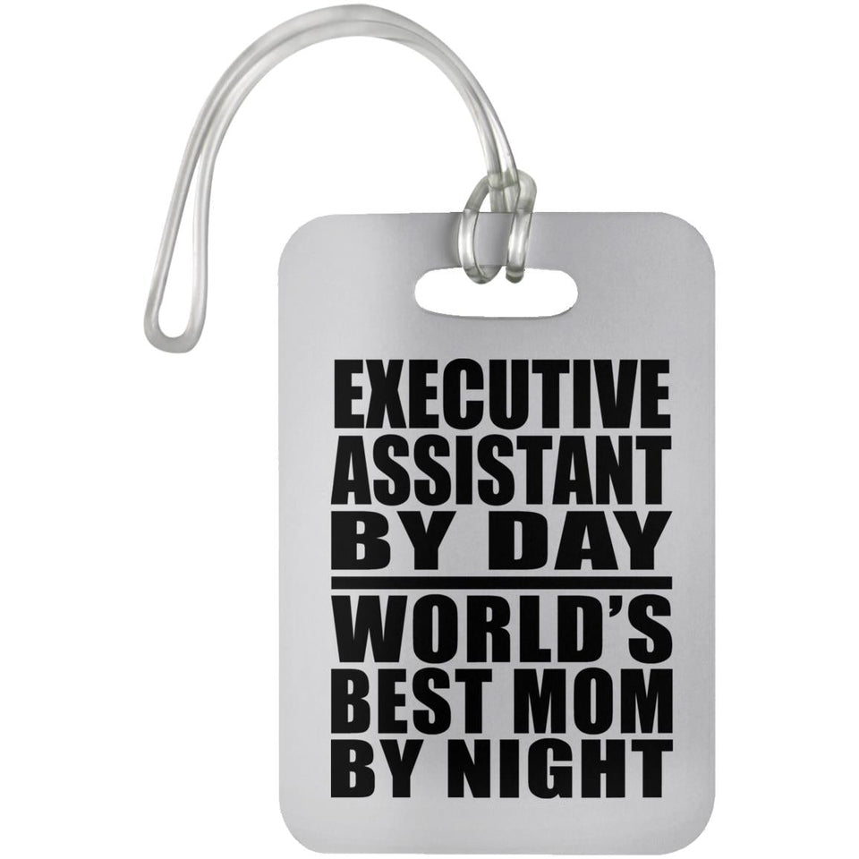 Executive Assistant By Day World's Best Mom By Night - Luggage Bag Tag
