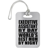 Executive Assistant By Day World's Best Mom By Night - Luggage Bag Tag
