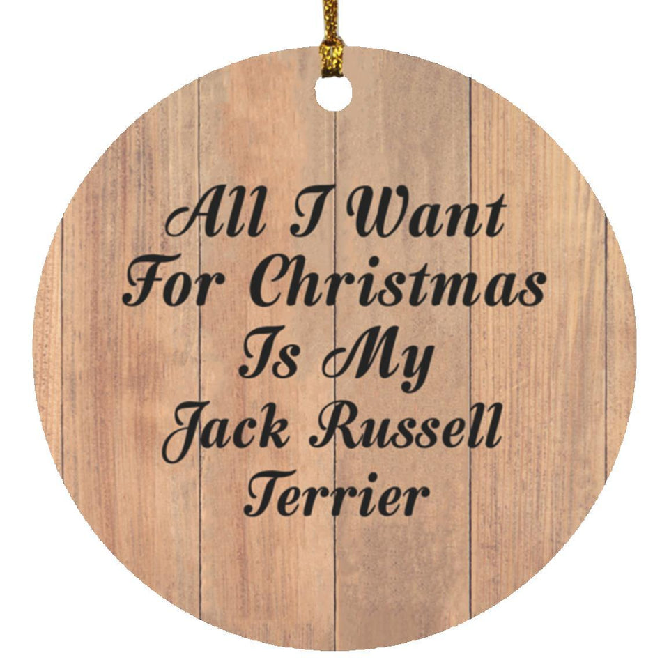 All I Want For Christmas Is My Jack Russell Terrier - Circle Ornament C
