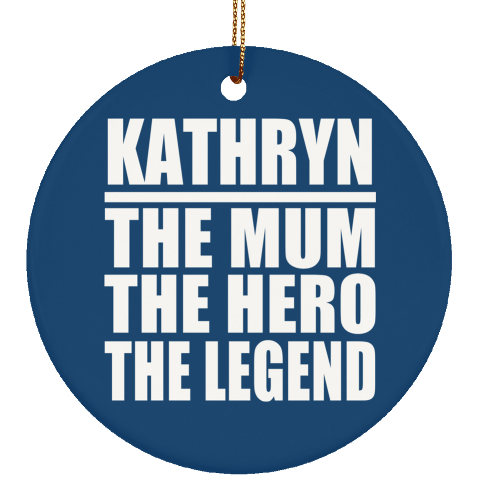 Kathryn The Mum The Hero The Legend - Circle Ornament