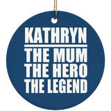 Kathryn The Mum The Hero The Legend - Circle Ornament