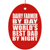 Dairy Farmer By Day World's Best Dad By Night - Oval Ornament