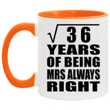 6th Anniversary Square Root of 36 Years Mrs Always Right - 11oz Accent Mug Orange