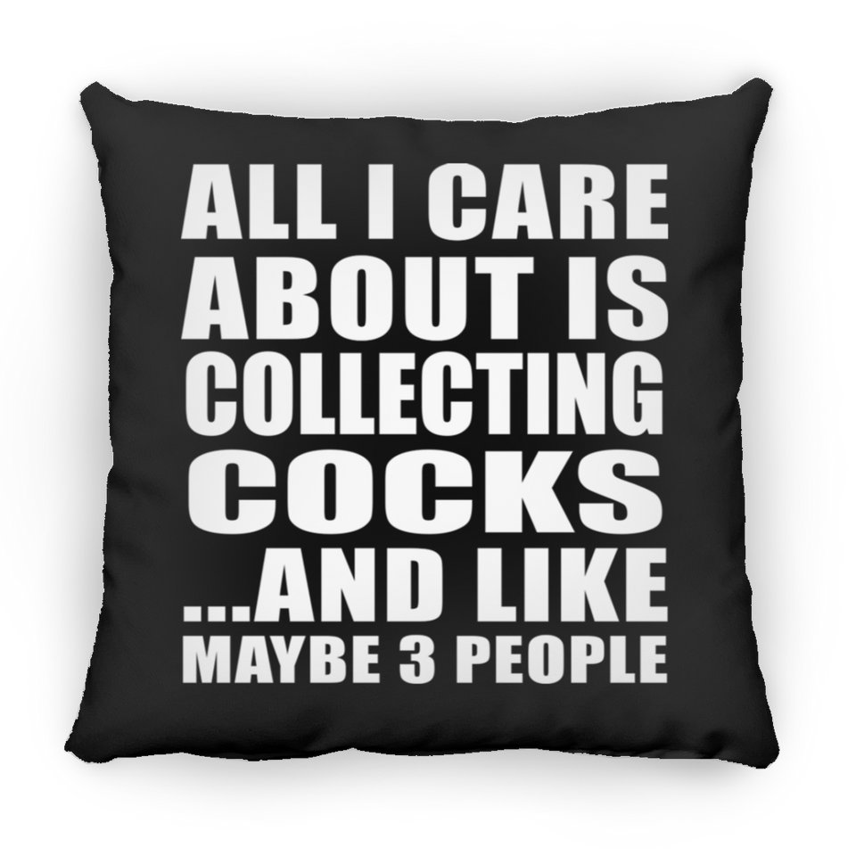 All I Care About Is Collecting Cocks - Throw Pillow Black