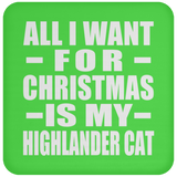 All I Want For Christmas Is My Highlander Cat - Coaster