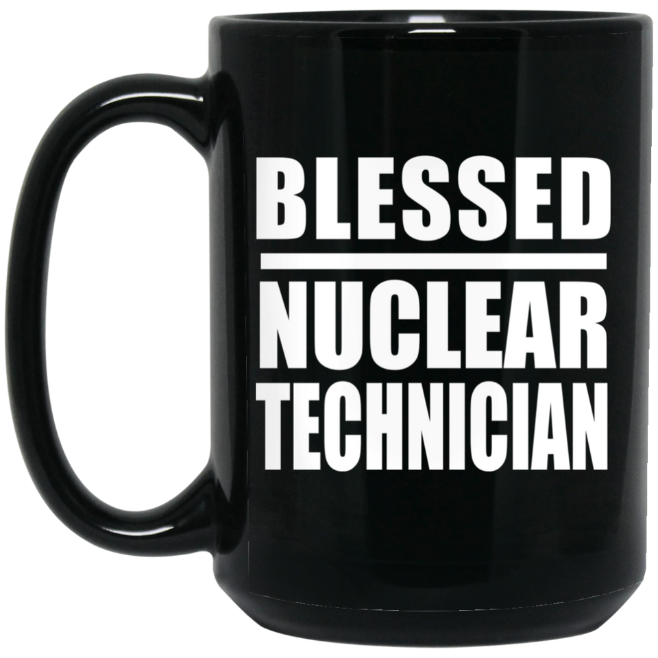 Blessed Nuclear Technician - 15oz Coffee Mug Black