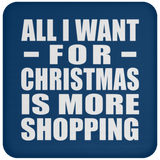 All I Want For Christmas Is More Shopping - Coaster