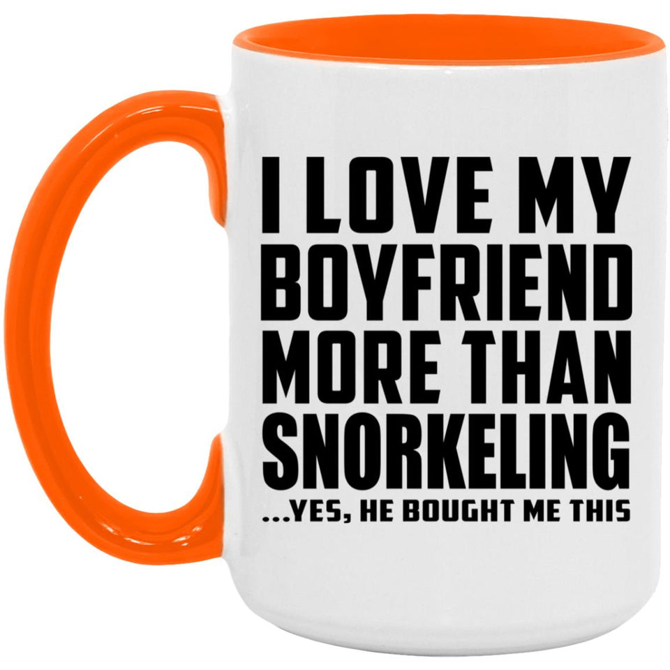 I Love My Boyfriend More Than Snorkeling - 15oz Accent Mug Orange