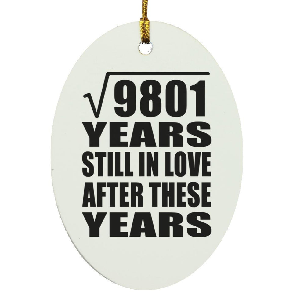 99th Anniversary Square Root of 9801 Years Still In Love - Oval Ornament