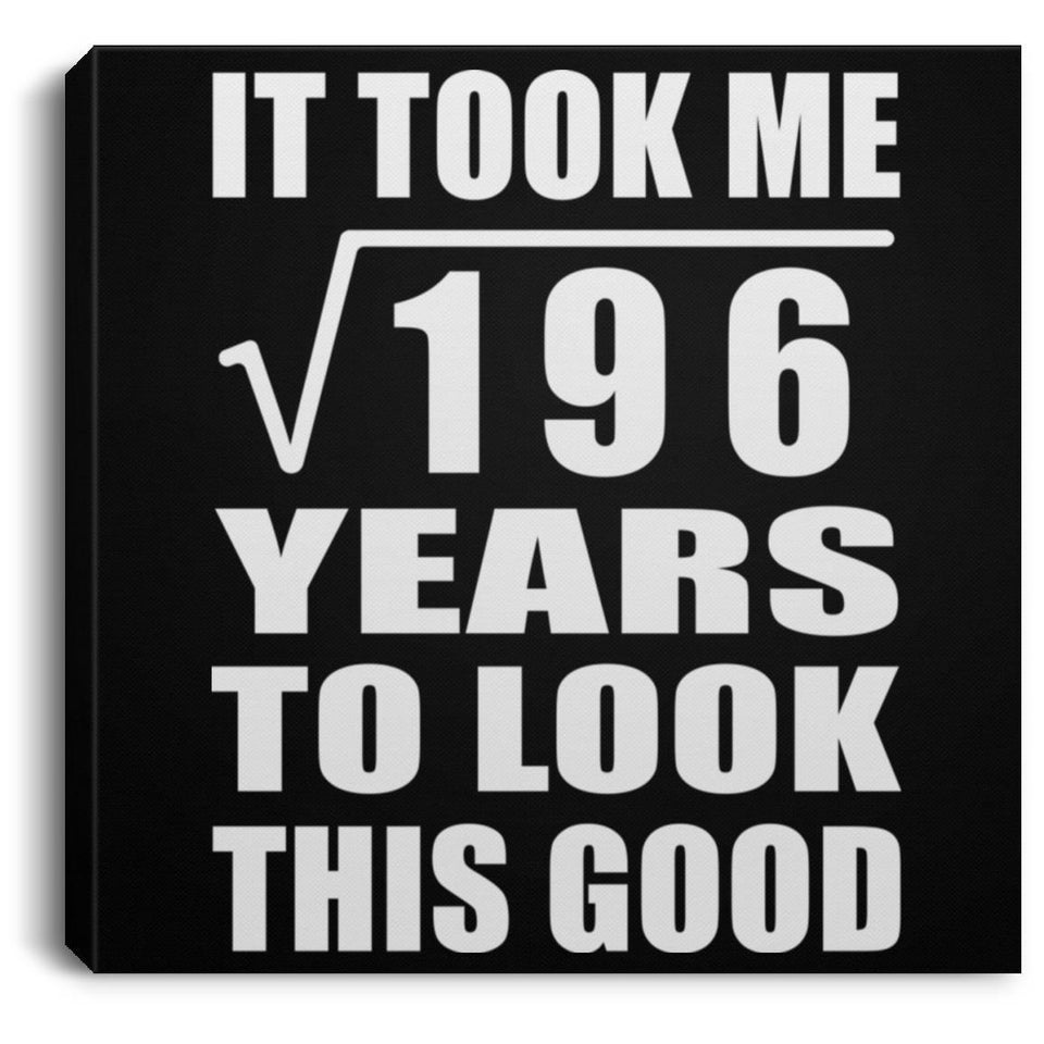 14th Birthday Took Square Root of 196 Years To Look Good - Canvas Square