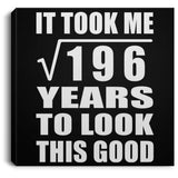 14th Birthday Took Square Root of 196 Years To Look Good - Canvas Square