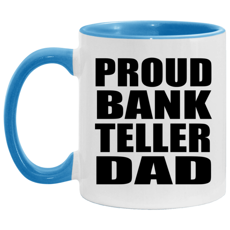 Proud Bank Teller Dad - 11oz Accent Mug Blue