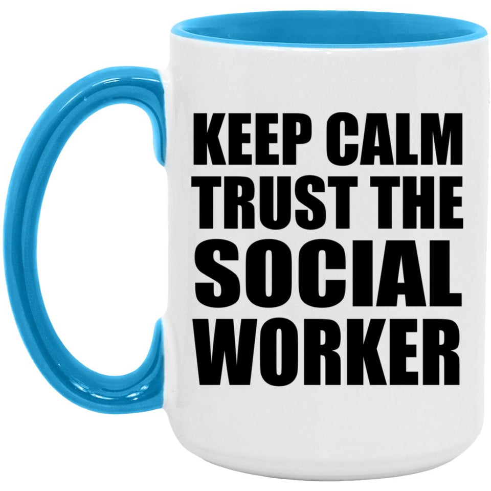 Keep Calm and Trust The Social Worker - 15oz Accent Mug Blue