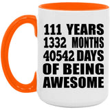 111th Birthday 111 Years 1332 Months 40542 Days Of Awesome - 15oz Accent Mug Orange