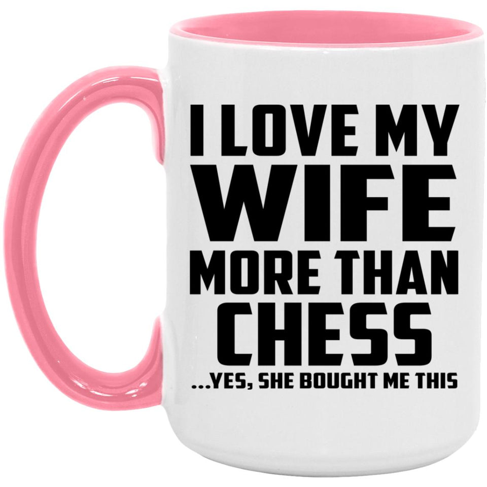 I Love My Wife More Than Chess - 15oz Accent Mug Pink