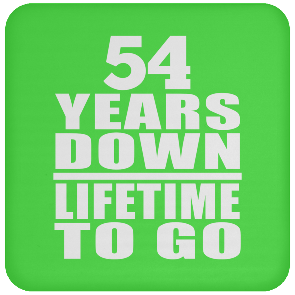 54th Anniversary 54 Years Down Lifetime To Go - Drink Coaster