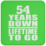 54th Anniversary 54 Years Down Lifetime To Go - Drink Coaster
