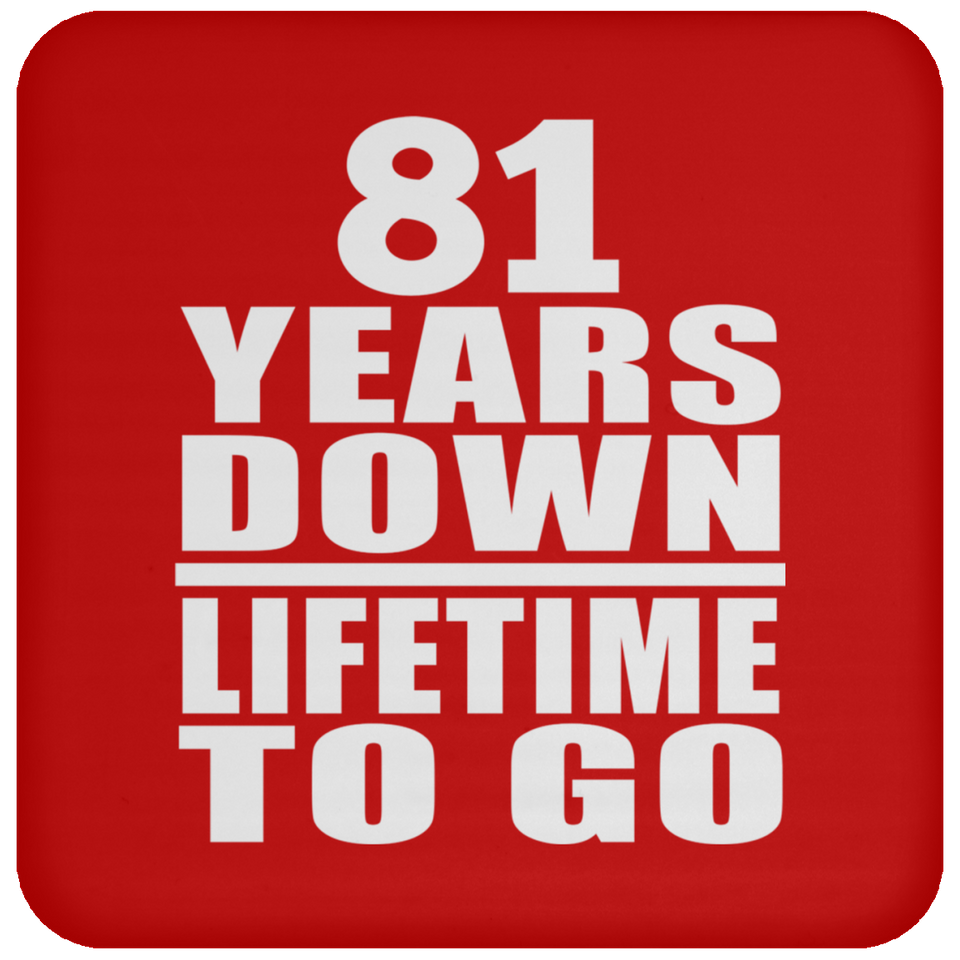 81st Anniversary 81 Years Down Lifetime To Go - Drink Coaster